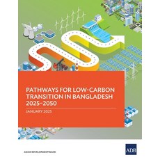 (영문도서)Pathways for Low-Carbon Transition in Bangladesh 2025-2050 Paperback, Asian Development Bank, English, 9789292771485