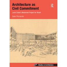 (영문도서) Architecture as Civil Commitment: Lucio Costa's Modernist Project for Brazil Paperback, Routledge, English, 9781032085333
