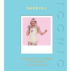 (영문도서)Iconic: Sabrina: The Making of a Legend in 50 Images Hardcover, Quadrille Publishing, English, 9781837834433