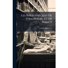 (영문도서)Les Bibliothèques De Strasbourg Et De Nancy Hardcover, Hutson Street Press, English, 9781023827973