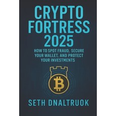 (영문도서)Crypto Fortress 2025: Outsmart Every Scam Lock Down Your Wallet and Take Contr... Paperback, Independently Published, English, 9798288300486