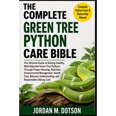 (英文圖書)The Complete Green Tree Python Care Bible: The Ultimate Guide to Raising Healthy... 平裝版, Independently Published, 英文