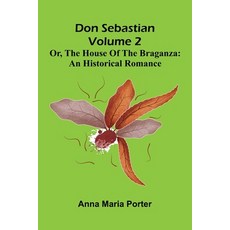 (영문도서)Don Sebastian; or The house of the Braganza: An historical romance Volume 2 Paperback, Alpha Edition, English, 9789369052516
