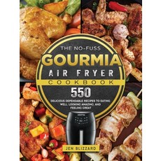 (영문도서) The No-Fuss Gourmia Air Fryer Cookbook: 550 Delicious Dependable Recipes to Eat... Hardcover, Jen Blizzard, English, 9781802447514