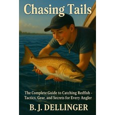 (英文圖書)Chasing Tails: The Complete Guide to Catching Redfish - Tactics Gear and Secre... 平裝版, Independently Published, 英文