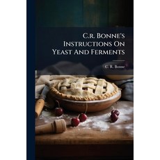 (영문도서)C.r. Bonne's Instructions On Yeast And Ferments Paperback, Hutson Street Press, English, 9781024552874