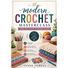 (영문도서)Modern crotchet masterclass: From first stitch to advance design Paperback, Independently Published, English, 9798195411626 Independently Published, English, 9798195411626