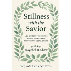 (영문도서)Stillness With the Savior: A 24-Day Scripture Writing & Reflection Journey Throu... Paperback, Steps of Obedience Press, English, 9798989704019