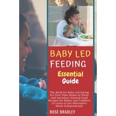 Baby Led Feeding Essential Guide: The Book for Baby Led Eating for First Time Moms to Wean and Intro... Paperback, Independently Published