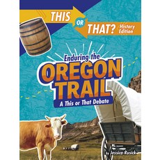 Enduring the Oregon Trail: A This or That Debate Hardcover, Capstone Press