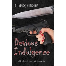 (영문도서) Devious Indulgence: All about the evil there is Hardcover, R.L. Hutchins Books, English, 9781957009261