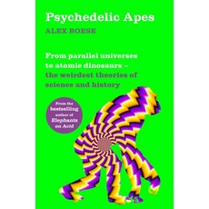 (영문도서) Psychedelic Apes: From Parallel Universes to Atomic Dinosaurs - The Weirdest Theories of Scie... Paperback