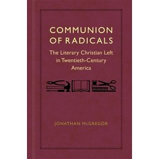 Communion of Radicals: The Literary Christian Left in Twentieth-Century America Hardcover, LSU Press, English, 9780807175828