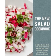 (영문도서) The New Salad Cookbook: A Salad Recipe Book with Delicious Salad Recipes and Salad Dressing R... Paperback, Createspace Independent Pub..., English, 9781539426370