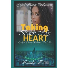 (영문도서)Taking Back My Heart: My Heart Belongs To Me Paperback, Independently Published, English, 9781093440317