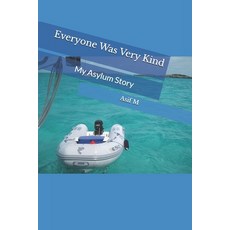 (영문도서)Everyone Was Very Kind: My Asylum Story Paperback, Independently Published, English, 9798269308449