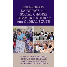 (영문도서) Indigenous Language for Social Change Communication in the Global South Hardcover, Lexington Books, English, 9781666912043