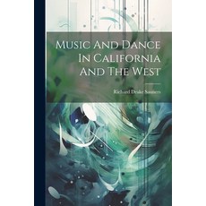 (영문도서) Music And Dance In California And The West Paperback, Legare Street Press, English, 9781022894495