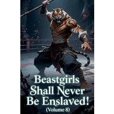 (英文圖書)Beastgirls Shall Never Be Enslaved! (Volume 8) 平裝版, Zenithnovels, 英文