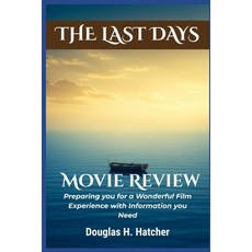 (영문도서)The Last Days (Movie Review): Preparing you for a Wonderful Film Experience with... Paperback, Independently Published, English, 9798268952186