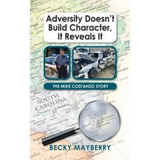 (영문도서) Adversity Doesn't Build Character It Reveals It: The Mike Costanzo Story Paperback, Palmetto Publishing, English, 9798822938076