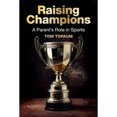 (영문도서)Raising Champions: A Parent's Role in Sports Paperback, I556 Media Group, English, 9798999988201