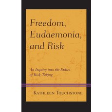 Freedom Eudaemonia and Risk: An Inquiry into the Ethics of Risk-Taking Hardcover, Lexington Books, English, 9781498596992