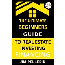 (영문도서) Ultimate Beginners Guide to Real Estate Investing Financing Paperback, Jim Pellerin, English, 9798223790020