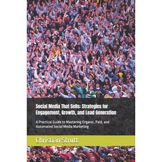 (영문도서)Social Media That Sells: Strategies for Engagement Growth and Lead Generation:... Paperback, Independently Published, English, 9798270195809