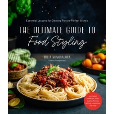 (영문도서) The Ultimate Guide to Food Styling: Essential Lessons for Creating Picture-Perfect Dishes Paperback, Page Street Publishing