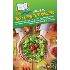 (英文圖書)HowExpert Guide to 365+ Healthy Recipes: The Ultimate Handbook of 365+ Healthy 1... 精裝版, Howexpert, 英文