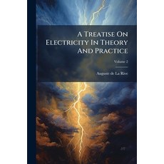 (영문도서)A Treatise On Electricity In Theory And Practice Paperback, Hutson Street Press, English, 9781024339987
