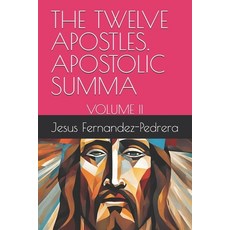 (영문도서)The Twelve Apostles. Apostolic Summa: Volume II Paperback, Independently Published, English, 9798293294121