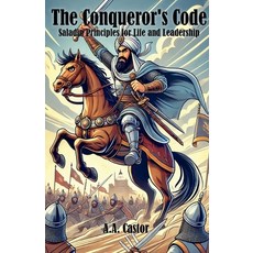(영문도서) The Conqueror's Code: Saladin Principles for Life and Leadership Paperback, A.A. Castor, English, 9798224426874