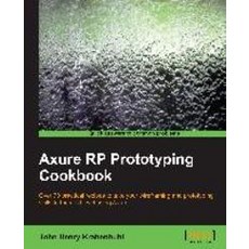 Axure Rp Prototyping Cookbook, Packt Publishing