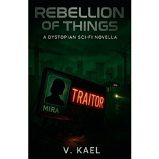 (영문도서)Rebellion Of Things Paperback, V.Kael, English, 9798231182282