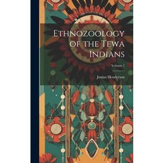 (영문도서) Ethnozoology of the Tewa Indians; Volume 1 Hardcover, Legare Street Press, English, 9781019571590