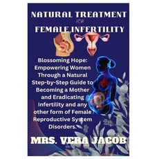 (영문도서) Natural Treatment for Female Infertility: Blossoming Hope: Empowering Women Through A Natural... Paperback, Independently Published, English, 9798870430447