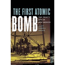 (영문도서)The First Atomic Bomb: The Trinity Site in New Mexico Paperback, University of Nebraska Press, English, 9781496246400