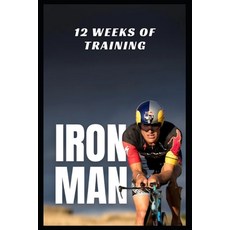 (영문도서)Ironman: 12 weeks of training Paperback, Independently Published, English, 9798242420762