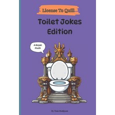 (영문도서)License to Quill: Toilet Jokes Edition: A Witty Compilation of Bathroom Humour Paperback, Independently Published, English, 9798287134679