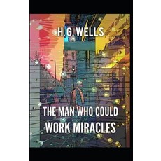 The Man Who Could Work Miracles Illustrated Paperback, Independently Published, English, 9798729151929