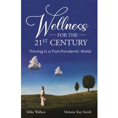 (영문도서) Wellness for the 21st Century: Thriving in a Post-Pandemic World Paperback, Independently Published, English, 9798335869904