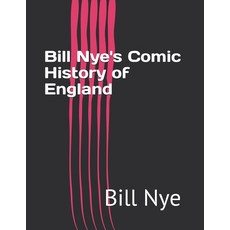 Bill Nye's Comic History of England Paperback, Independently Published, English, 9798710498507