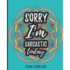 Sorry I'm Sarcastic Today Relaxing Coloring Book: Sarcastic Relaxing Adult Coloring Book Gift With S... Paperback, Independently Published, English, 9781090389770