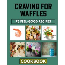 (영문도서) Craving for Waffles: Belgian Cuisines for Chefs Paperback, Independently Published, English, 9798359889933