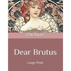 Dear Brutus: Large Print Paperback, Independently Published, English, 9798574826638