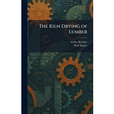 (영문도서)The Kiln Drying of Lumber Hardcover, Tradd Street Press, English, 9781025418643