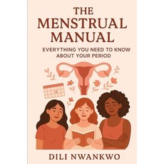 (영문도서)The Menstrual Manual: Everything You Need to Know About Your Period Paperback, Independently Published, English, 9798288352362