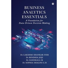 (영문도서)Business Analytics Essentials: A Foundation for Data-Driven Decision Making Paperback, Notion Press, English, 9798898797706